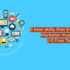 5 Best Skills That Every Digital Marketer Must Have in 2019