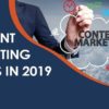 Five Content Marketing Trends You Need To Know In 2019