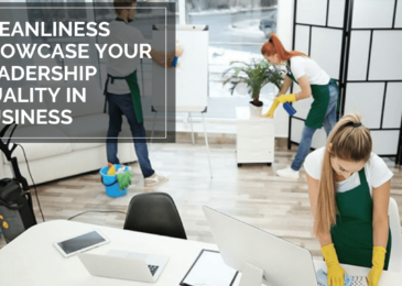 How Cleanliness Showcase Your Leadership Quality In Business?